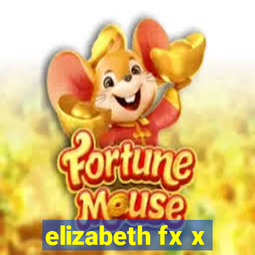 elizabeth fx x